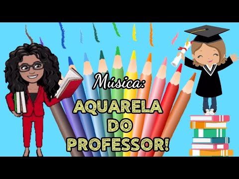 HOMENAGEM DIA DO PROFESSOR! 🎶MÚSICA: AQUARELA DO PROFESSOR! 👩🏻‍🏫👨🏻‍🏫📝