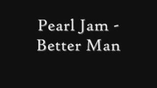 Pearl Jam - Better Man (Original Music)