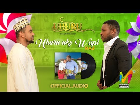 Uhuru Uko Wapi - Raj (Uhuru Una Gharama Zake)