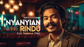 Download lagu NYANYIAN RINDU — EVIE TAMALA | JAZZ BALLAD COVER @yeswave mp3