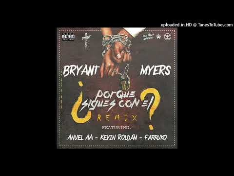 Bryant Myers Ft. Anuel AA, Kevin Roldán & Farruko - Porqué Sigues Con Él (Remix)