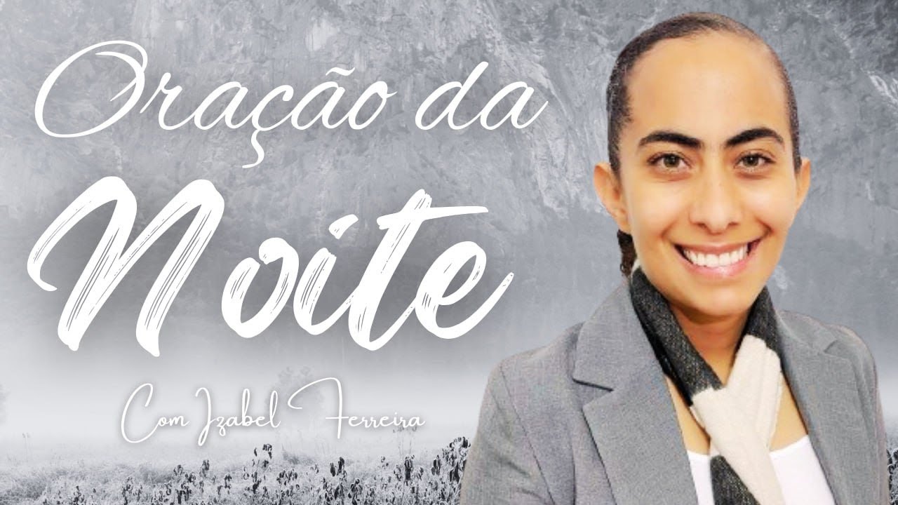 03/01/2025 - ORAÇÃO DA NOITE  COM IZABEL FERREIRA