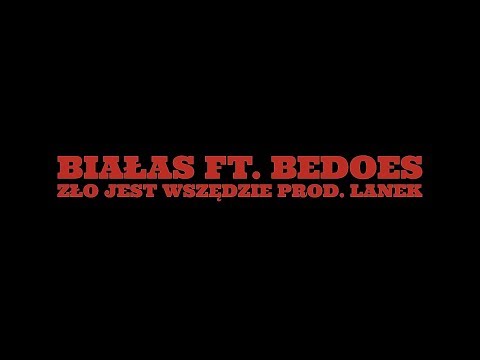 Białas ft. Bedoes - Zło jest wszędzie (prod. Lanek)