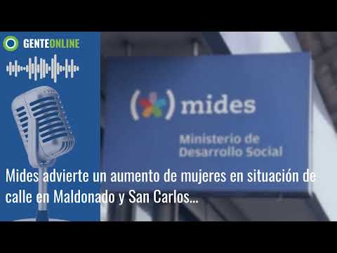 Mides advierte un aumento de mujeres en situación de calle en Maldonado y San Carlos