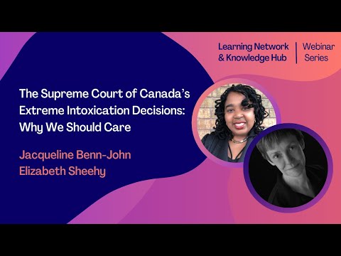 The Supreme Court of Canada’s Extreme Intoxication Decisions: Why We Should Care