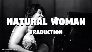 Natural Woman - Aretha Franklin (TRADUCTION FRANÇAISE)