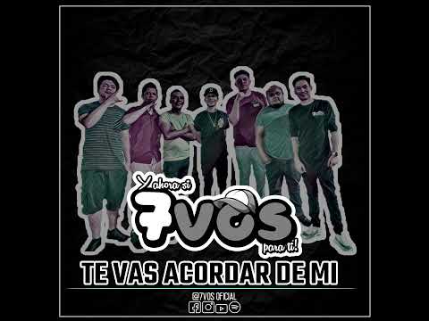 7 Vos - Te vas acordar de mi (Live Session)