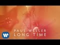Paul Weller - Long Time (Official Video)