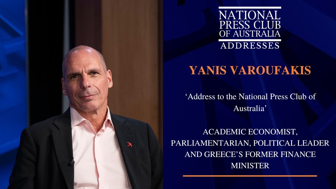 IN FULL: Yanis Varoufakis' Address to the National Press Club of Australia