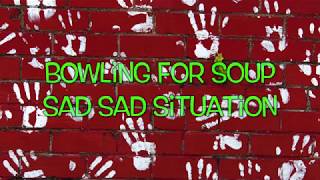 Bowling For Soup - Sad Sad Situation (with Lyrics)