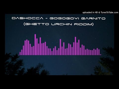 DaShocca - Gogogoyi Garnito (Ghetto Urchin Riddim)