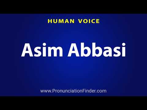How To Pronounce Asim Abbasi