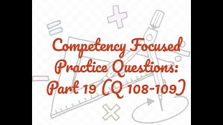 Competency Focused Practice Questions: Part 19 (Q 108-109)