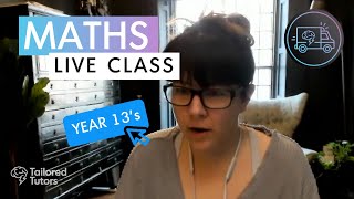 Yr 13 - Maths LIVE Class #2