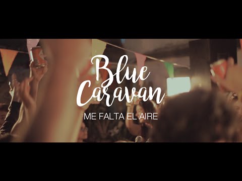 Blue Caravan - Me falta el Aire (Videoclip Oficial)