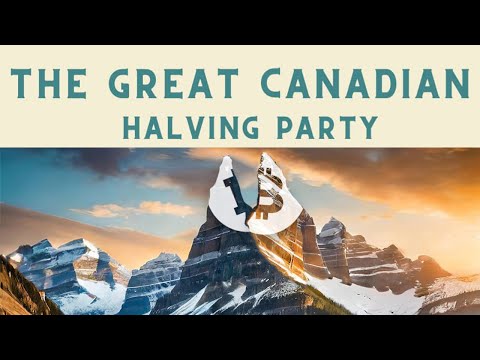 The Great Canadian Halving Party LIVE Stream - A Nationwide Bitcoin Celebration