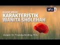 Karakteristik Wanita Sholehah Ustadz Dr Firanda Andirja M A