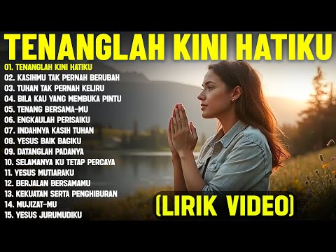 Lagu Rohani Paling Menyentuh Hati "Tenanglah Kini Hatiku" Full Album (Lirik Video) || Terbaru 2025
