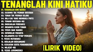 Download lagu Lagu Rohani Paling Menyentuh Hati 'Tenanglah Kini Hatiku' Full Album (Lirik Video) || Terbaru 2025 mp3 Download lagu Lagu Rohani Paling Menyentuh Hati 'Tenanglah Kini Hatiku' Full Album (Lirik Video) || Terbaru 2025 mp3