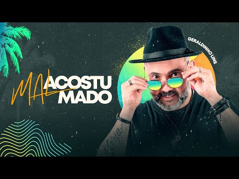 MAL ACOSTUMADO - Geraldinho Lins (Ao Vivo)