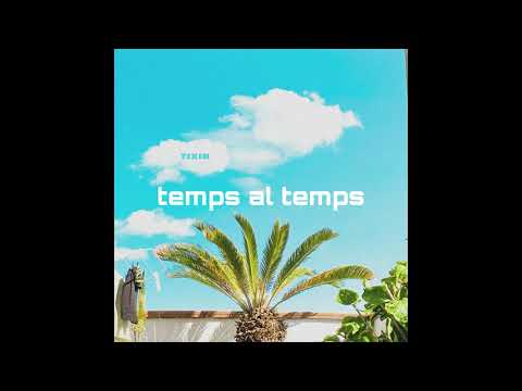 TEMPS AL TEMPS - TIXIN'