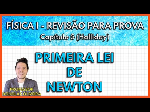 [REVISÃO FÍSICA 1] Primeira Lei de Newton (Capítulo 5 Halliday)