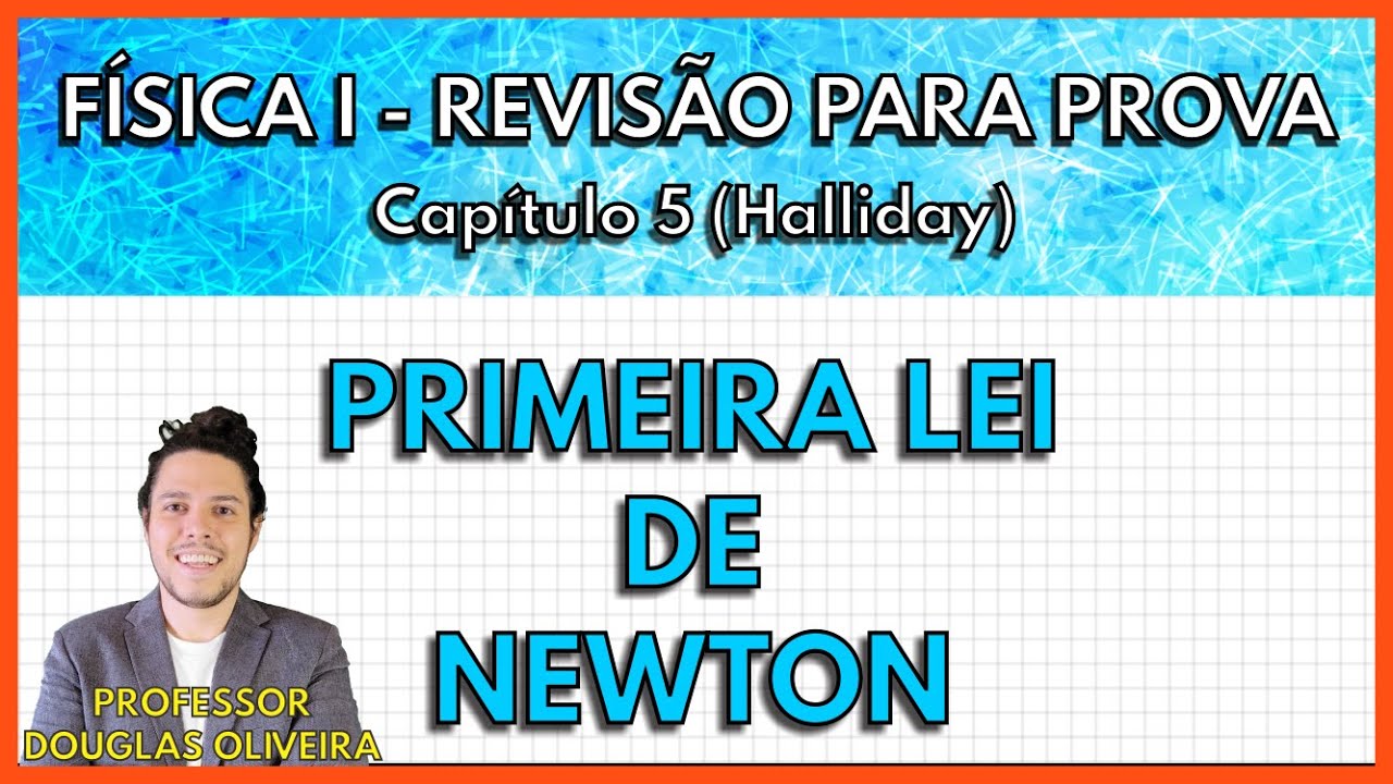 [REVISÃO FÍSICA 1] Primeira Lei de Newton (Capítulo 5 Halliday)