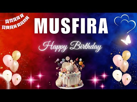 MUSFIRA Happy Birthday Song | MUSFIRA Name Meaning🎂🎈 #birthday #happybirthdaysong #musfira