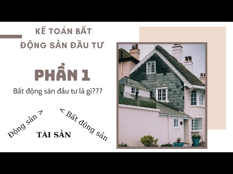 , title : 'Kế toán bất động sản đầu tư- P1: Bất động sản đầu tư là gì? Phân loại bất động sản trong DN.'