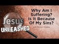 Why Am I Suffering? Is It Because Of My Sins? [Patrick Morley]