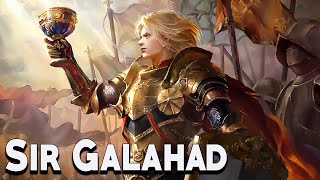 Sir Galahad: The Perfect Knight Son of Lancelot - 