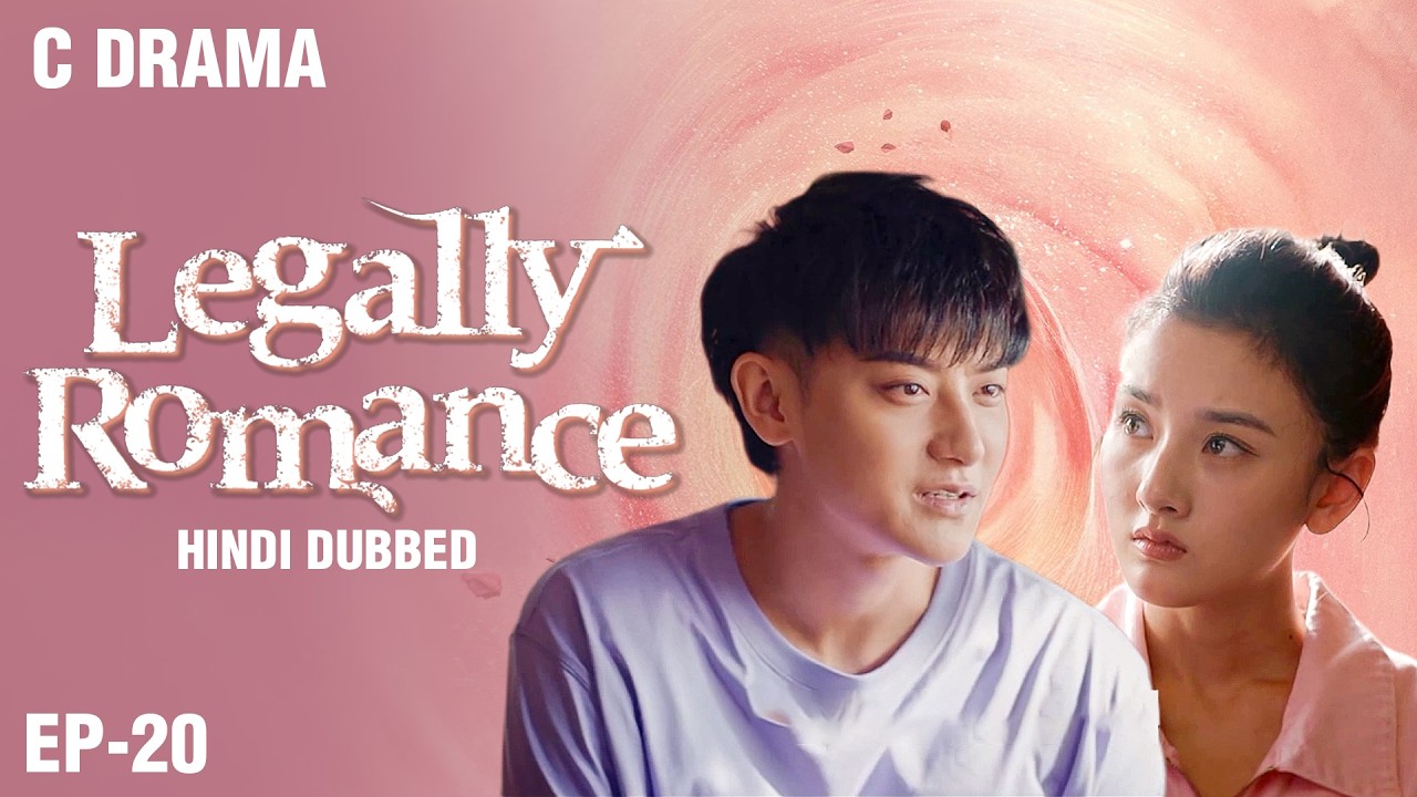 Legally Romance – Ep #20 | Hindi Dubbed + English Subtitles | Chinese Fantasy Romance Web Series