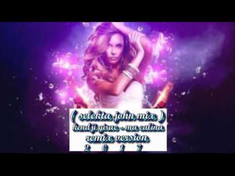 Kendji Girac Ma Calina  selekta john mix  Remix Version 2017