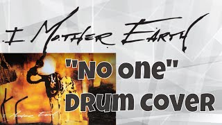 I Mother Earth &quot;No One&quot; Drum Cover (HQ Audio)