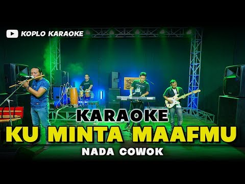 KU MINTA MAAFMU KOPLO KARAOKE NADA COWOK / PRIA VERSI DANGDUT KOPLO