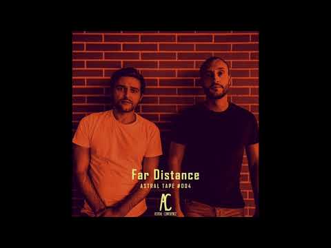 ASTRAL TAPE #004 : Far Distance