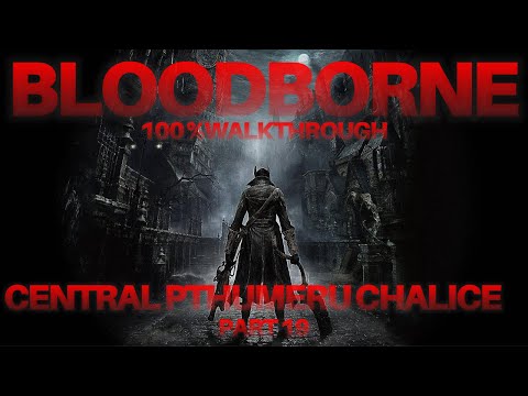 Bloodborne 100% Walkthrough Part 19 - Central Pthumeru Chalice