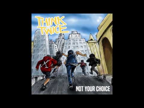 Think Twice - Not Your Choice [Full Album]