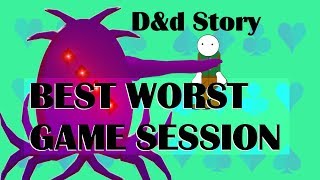 D&amp;d Story: My Best Worst Game Session
