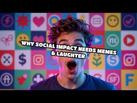 Why Social Impact Needs Memes & Laughter