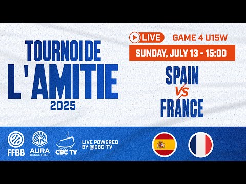 SPAIN - FRANCE | U15W | Tournoi de l'Amitié 2025 | Livestream