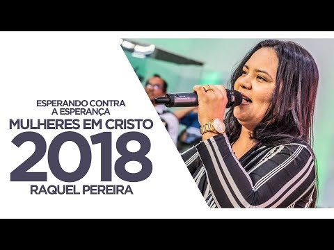 Mulheres em Cristo 2018 I Raquel Pereira