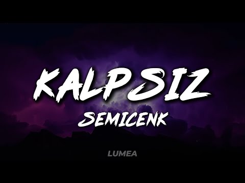 Kalpsiz - Semicenk (Sözleri/Lyrics)