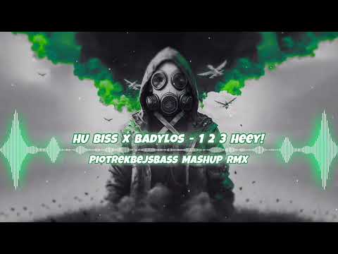 HU Biss x Badylos - 1 2 3 Heey! (PiotrekBejsBass MASHUP RMX)