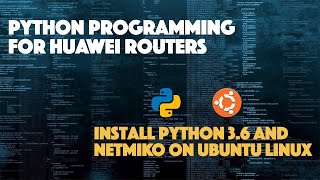 Install Python 3.6 and Netmiko for Ubuntu Linux