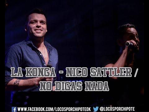 La Konga - Nico Sattler / Chipote - No digas nada