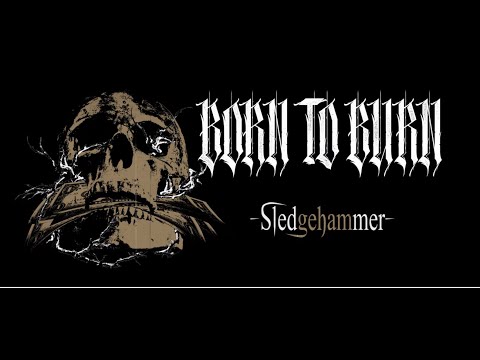 BORN TO BURN - SledgeHammer (Official music video)