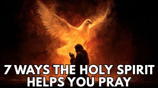 7 Ways the Holy Spirit Helps You Pray: If You Struggle to Pray, Watch This | Biblical Wisdom