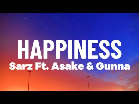 Sarz ft Asake & Gunna - HAPPINESS (lyrical video)