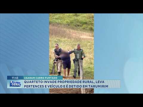 Usaram carro furtado: Quarteto invade propriedade rural, leva pertences e é detido em Tarumirim.